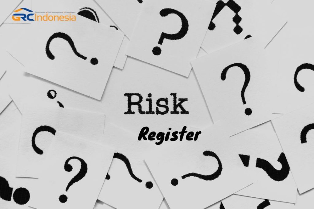 Risk Register: Komponen dan Manfaat dalam Manajemen Risiko Perusahaan