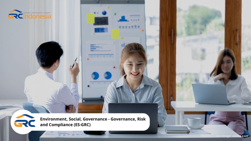 Memahami Konsep Environment, Social, Governance - Governance, Risk and Compliance (ES-GRC)
