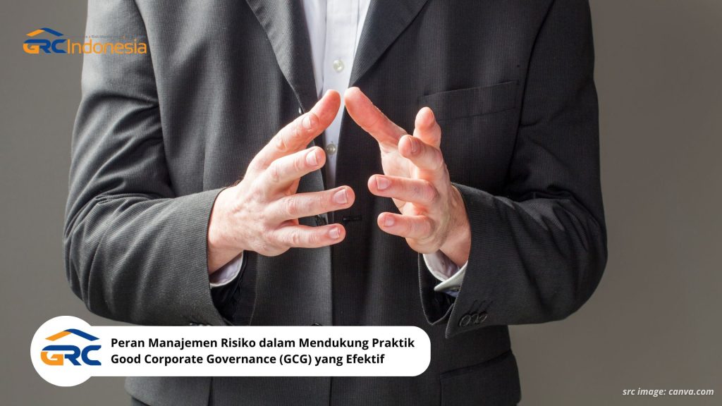 Peran Manajemen Risiko dalam Mendukung Praktik Good Corporate Governance (GCG) yang Efektif