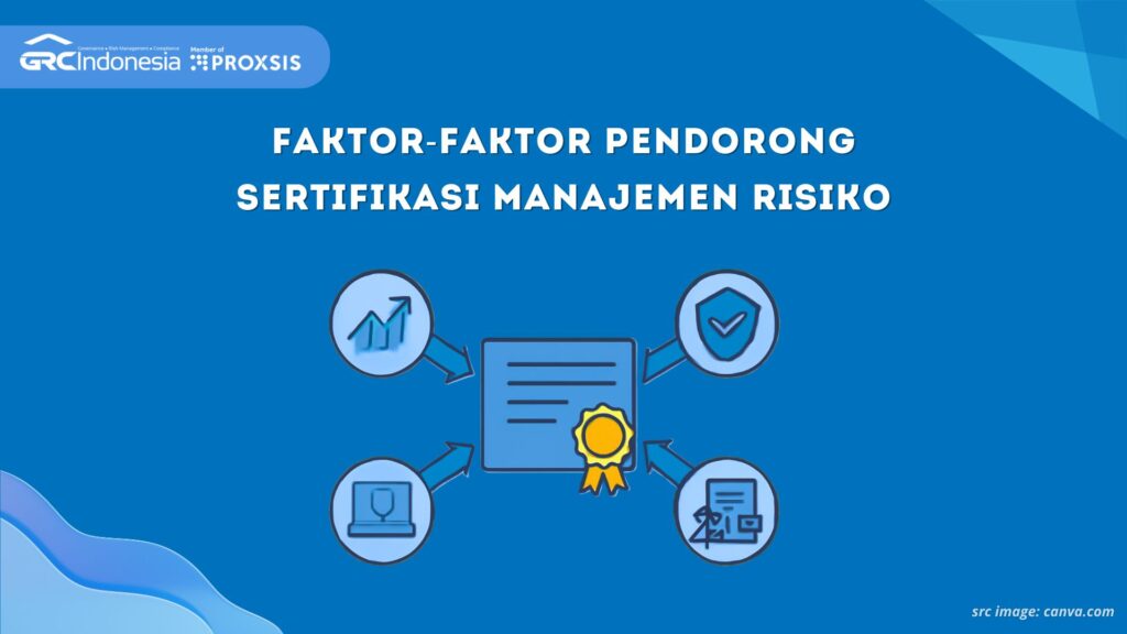 Faktor-Faktor Pendorong Sertifikasi Manajemen Risiko