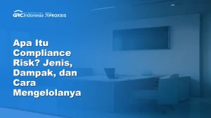 Ilustrasi pengelolaan compliance risk di perusahaan