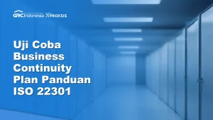 Ilustrasi uji coba Business Continuity Plan sesuai ISO 22301