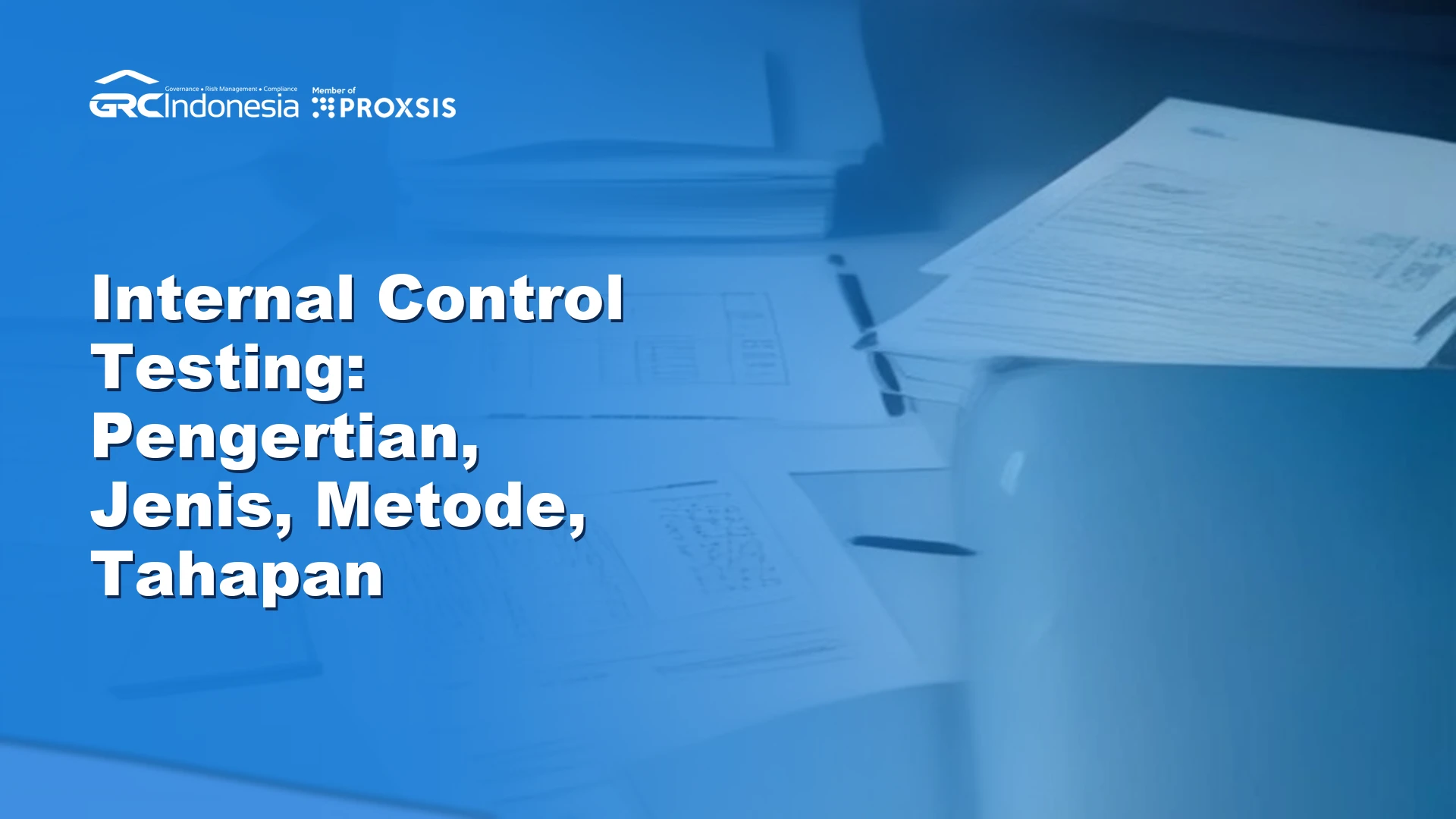 Ilustrasi internal control testing untuk efektivitas ICOFR